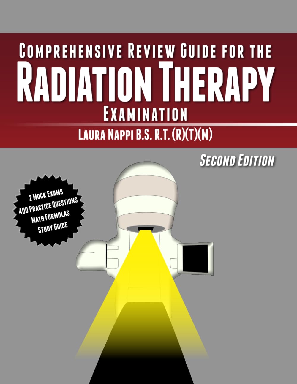 Comprehensive Review Guide for the Radiation Therapy Examination: Second Edition Learning & Reference
