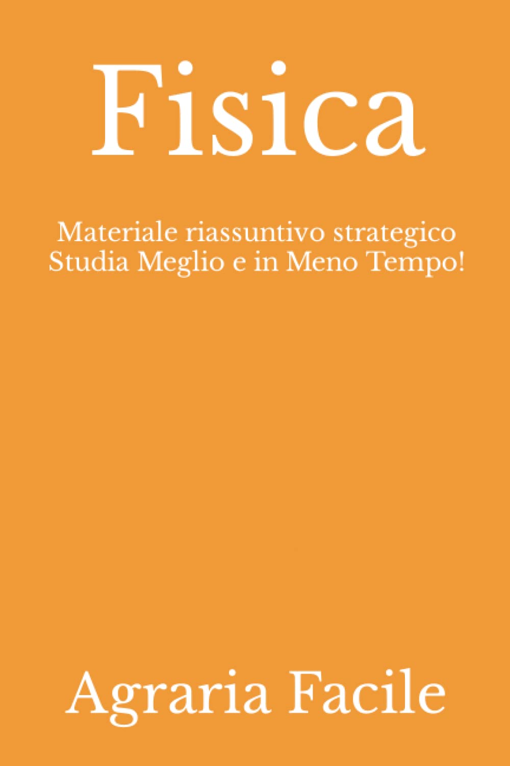 Fisica: Materiale riassuntivo strategico Studia Meglio e in Meno Tempo! (Tecnologie Alimentari UNINA) Natural Sciences