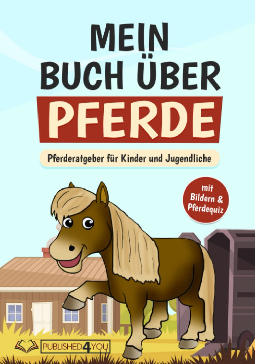 Mein Buch über Pferde: Pferderatgeber für Kinder und Jugendliche (mit Bildern & Pferdequiz) Pets