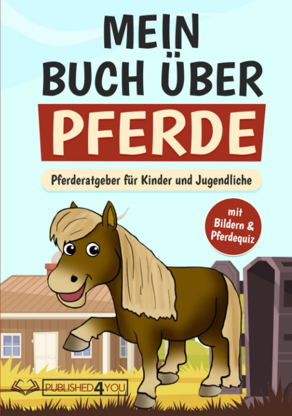 Mein Buch über Pferde: Pferderatgeber für Kinder und Jugendliche (mit Bildern & Pferdequiz) Pets