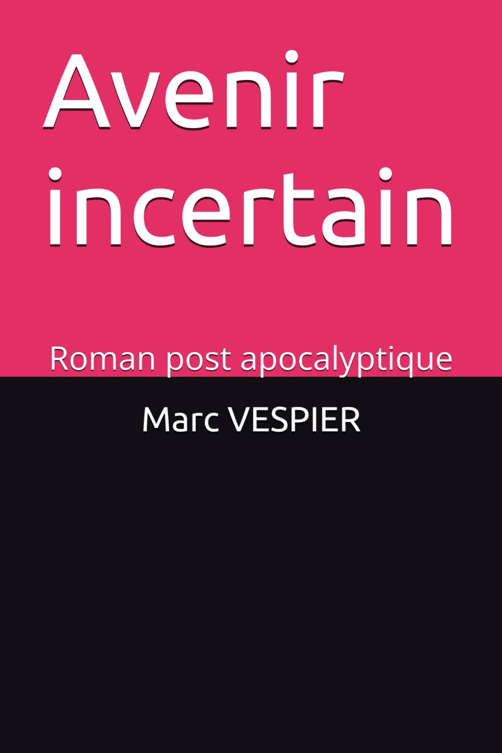 Avenir incertain: Roman post apocalyptique Dystopia & Post-Apocalypse