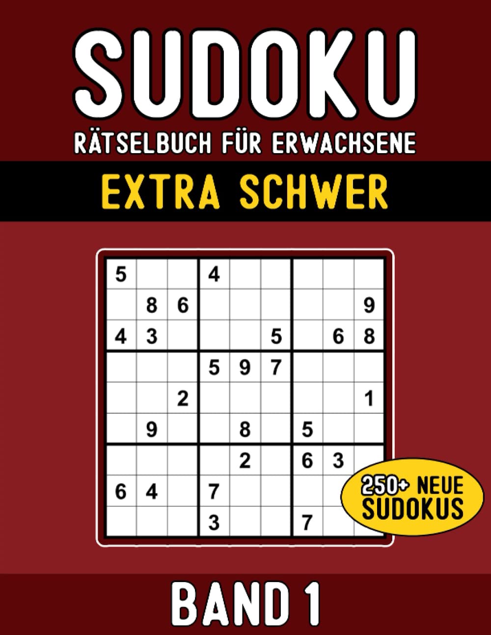 Sudoku Extra Schwer Band 1: extrem schwieriges Sudoku Rätselbuch für Erwachsene mit über 250 Rätseln inkl. Lösungen Leisure & Fun