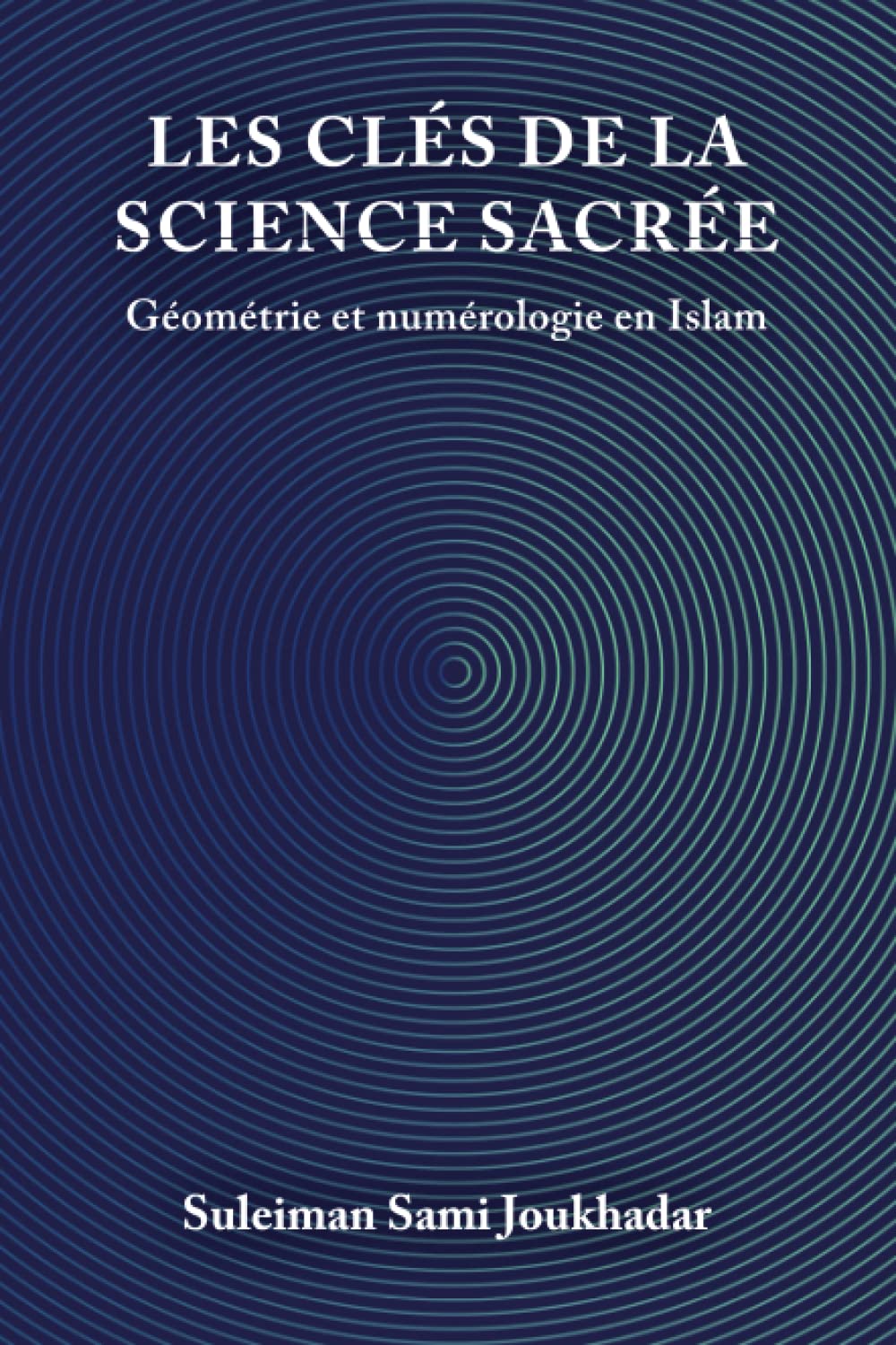 Les clés de la science sacrée: géométrie et numérologie en Islam book