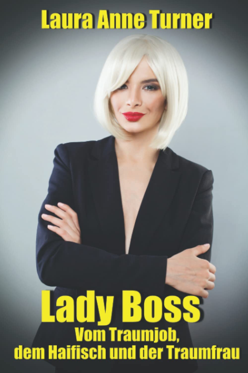 Lady Boss. Vom Traumjob, dem Haifisch und der Traumfrau LGBTQ+