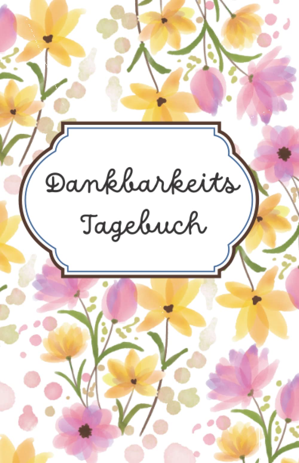 Dankbarkeitstagebuch: 5-Minuten Tagebuch für Erwachsene für mehr positives Denken, Achtsamkeit, Entspannung und Anti-Stress. Mit täglichen geführten Fragen für mehr Glück und Selbstliebe. Lifestyle