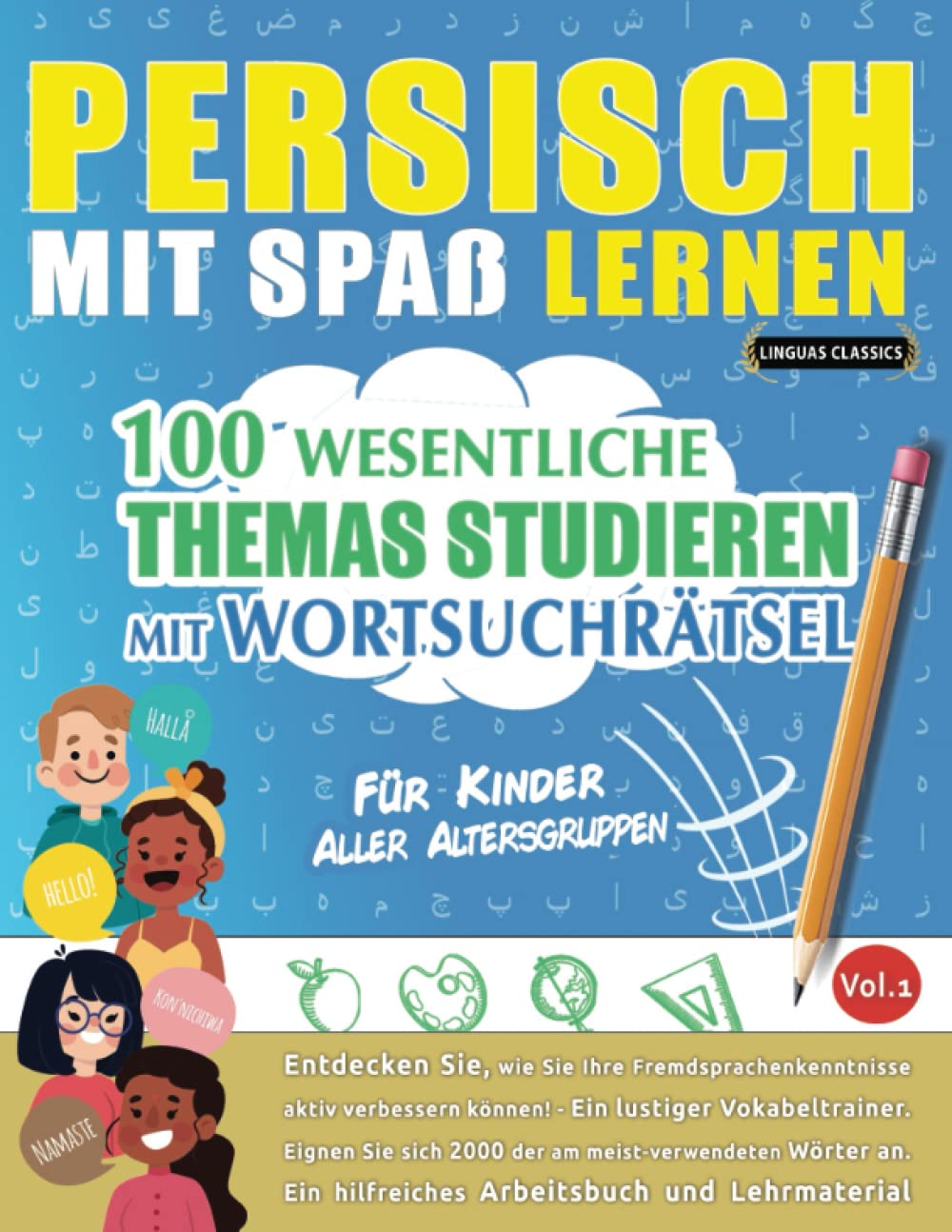 PERSISCH MIT SPAß LERNEN - FÜR KINDER: ALLER ALTERSGRUPPEN – 100 WESENTLICHE THEMAS STUDIEREN MIT WORTSUCHRÄTSEL - VOL.1: Entdecken Sie, wie Sie Ihre Fremdsprachenkenntnisse aktiv verbessern können! Leisure & Fun