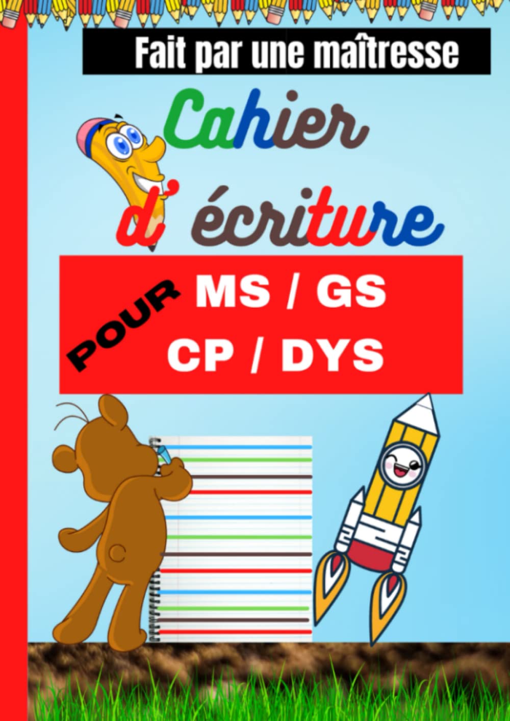 Cahier d'écriture pour MS GS CP DYS: Fichier pour apprendre à écrire les lettres en attaché- Les lignes sont en couleurs pour donner des repères ... par une maîtresse - Parfait pour s'initier Study Guides