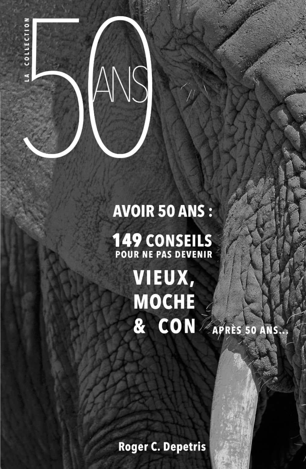 Avoir 50 Ans: 149 Conseils pour ne pas devenir VIEUX, MOCHE et CON après Cinquante Ans Health, Nutrition & Fitness