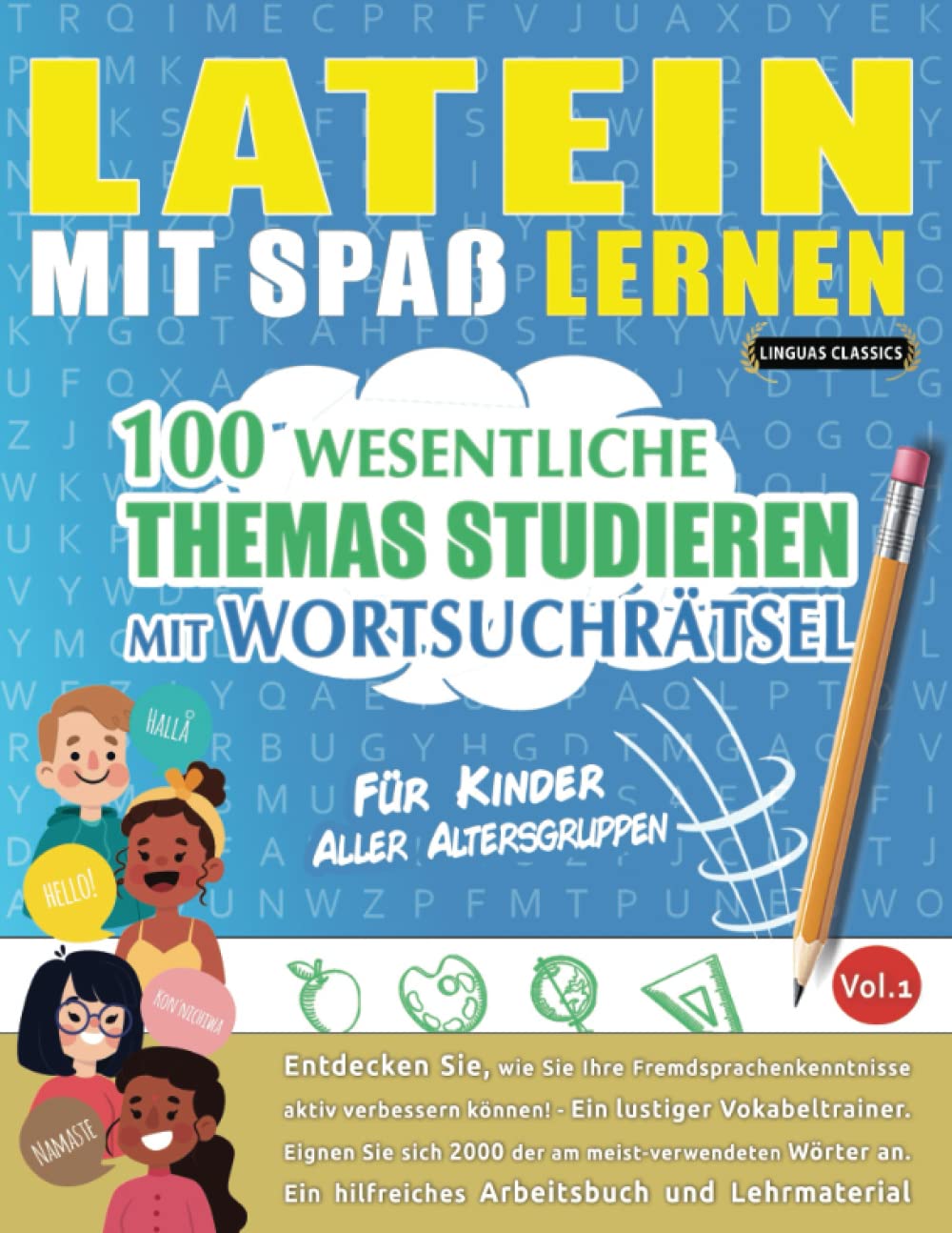 LATEIN MIT SPAß LERNEN - FÜR KINDER: ALLER ALTERSGRUPPEN – 100 WESENTLICHE THEMAS STUDIEREN MIT WORTSUCHRÄTSEL - VOL.1: Entdecken Sie, wie Sie Ihre Fremdsprachenkenntnisse aktiv verbessern können! Leisure & Fun