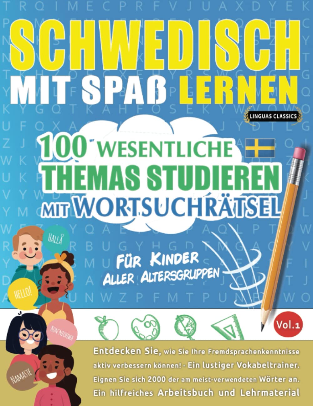 SCHWEDISCH MIT SPAß LERNEN - FÜR KINDER: ALLER ALTERSGRUPPEN – 100 WESENTLICHE THEMAS STUDIEREN MIT WORTSUCHRÄTSEL - VOL.1: Entdecken Sie, wie Sie Ihre Fremdsprachenkenntnisse aktiv verbessern können! Leisure & Fun