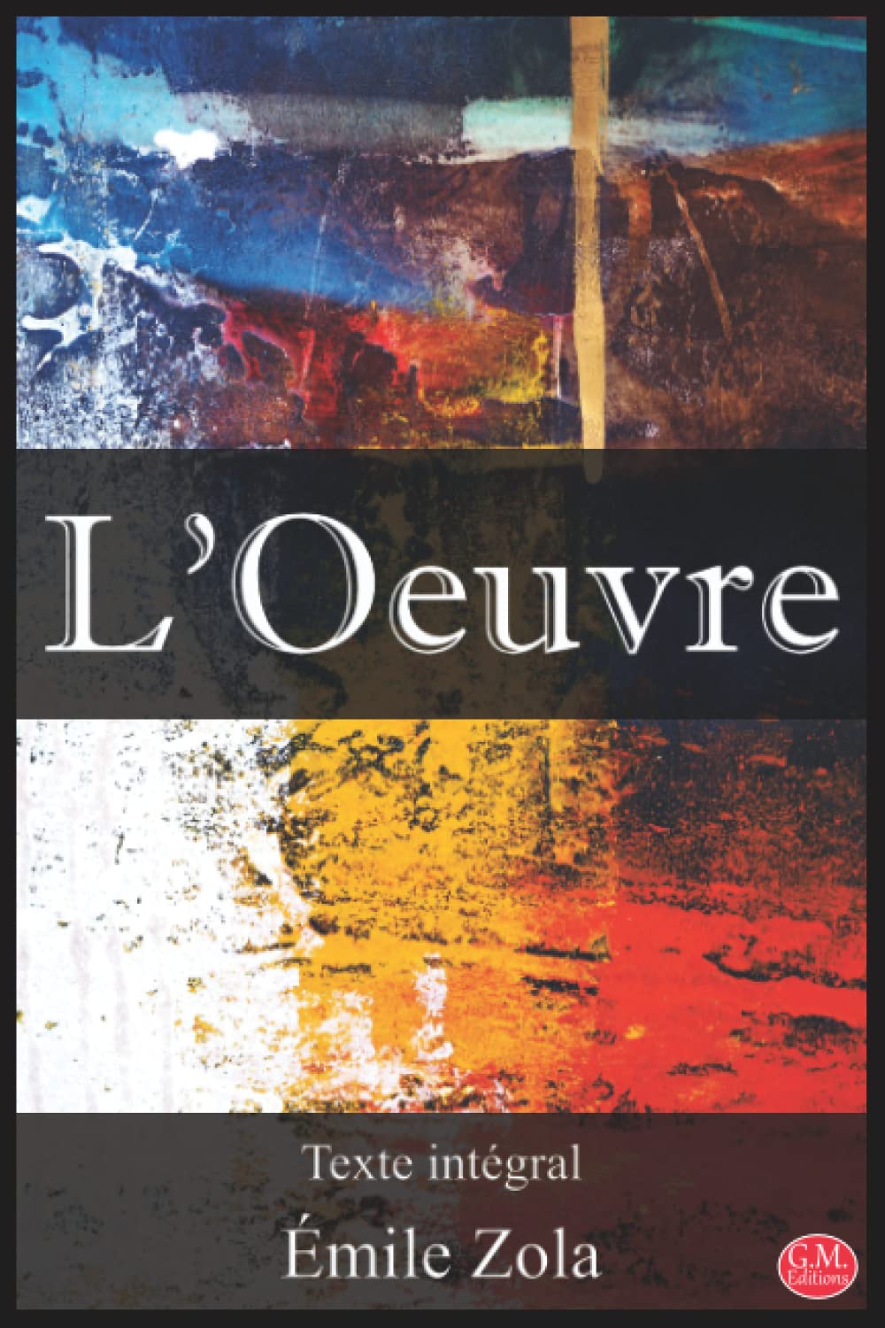 L'Oeuvre: Émile Zola | Texte intégral | G.M. Editions (Annoté) book