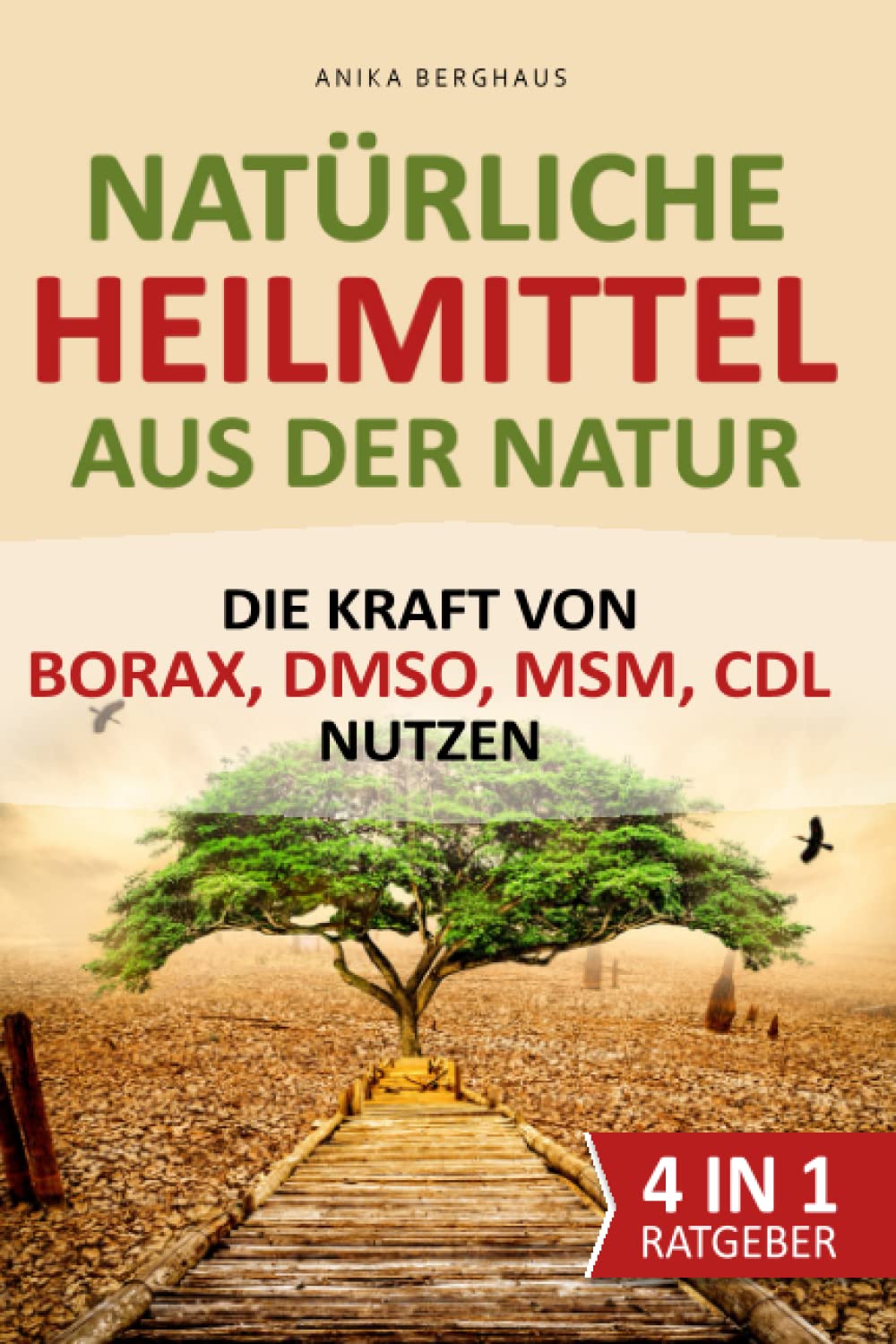 Natürliche Heilmittel aus der Natur – Die Kraft von BORAX, DMSO, MSM, CDL nutzen: Die richtige Anwendung von Naturheilkunde und Krankheiten, chronischen Schmerzen und Beschwerden vorbeugen Medicine