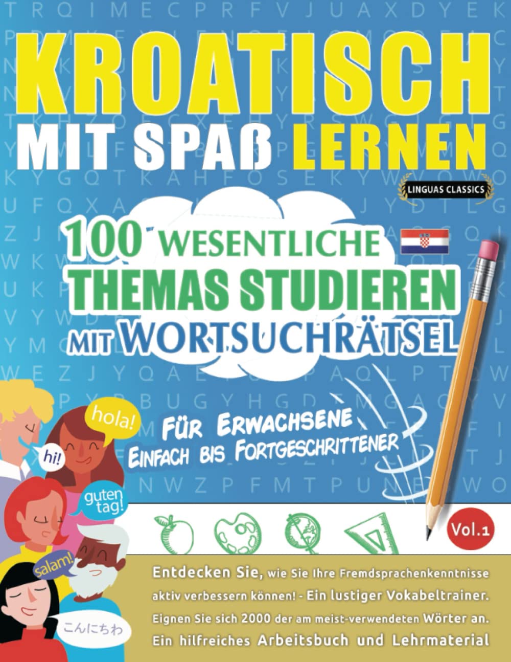 KROATISCH MIT SPAß LERNEN - FÜR ERWACHSENE: EINFACH BIS FORTGESCHRITTENER – 100 WESENTLICHE THEMAS STUDIEREN MIT WORTSUCHRÄTSEL - VOL.1: Entdecken ... aktiv verbessern können! Leisure & Fun