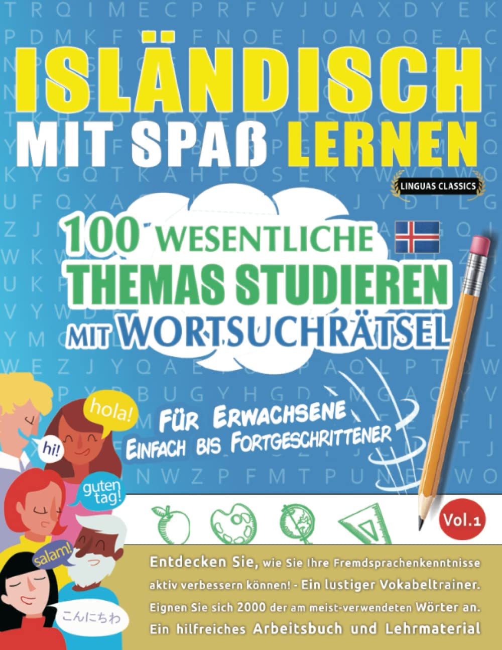 ISLÄNDISCH MIT SPAß LERNEN - FÜR ERWACHSENE: EINFACH BIS FORTGESCHRITTENER – 100 WESENTLICHE THEMAS STUDIEREN MIT WORTSUCHRÄTSEL - VOL.1: Entdecken ... aktiv verbessern können! Leisure & Fun