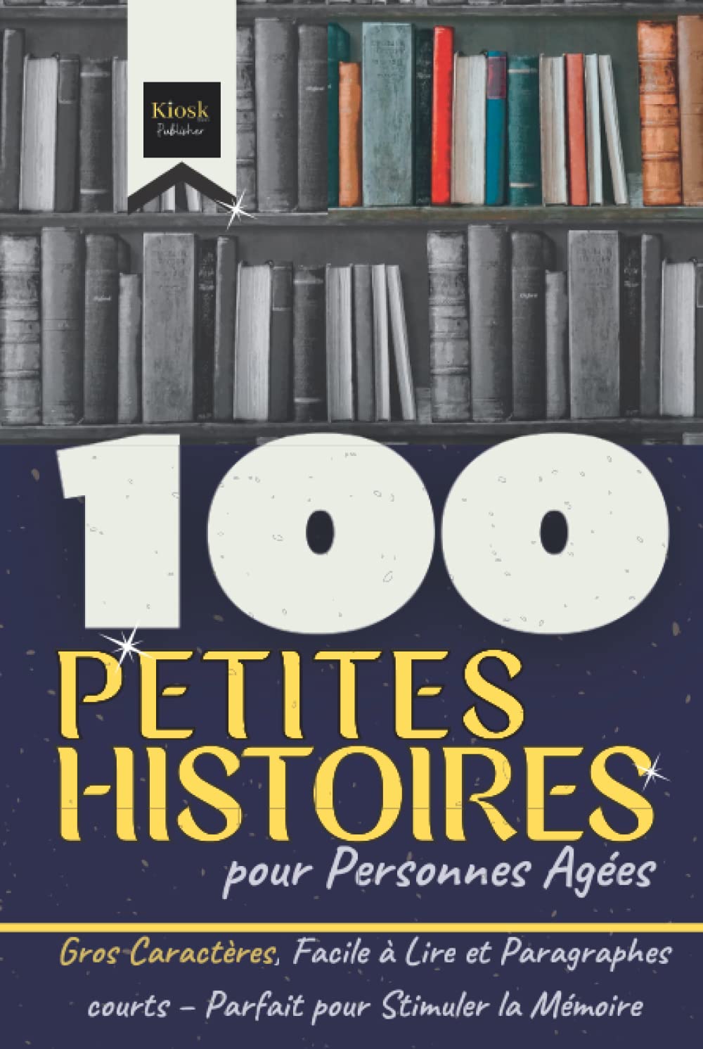 100 Petites Histoires pour Personnes Agées: Gros Caractères, Facile à Lire et Paragraphes courts – Parfait pour Stimuler la Mémoire book