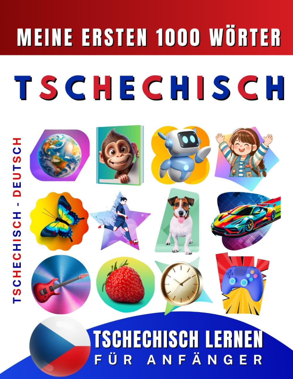 Tschechisch lernen für Anfänger, meine ersten 1000 Wörter: Zweisprachiges Tschechisch-Deutsch-Lernbuch für Kinder und Erwachsene Foreign Languages ​​& Dictionaries