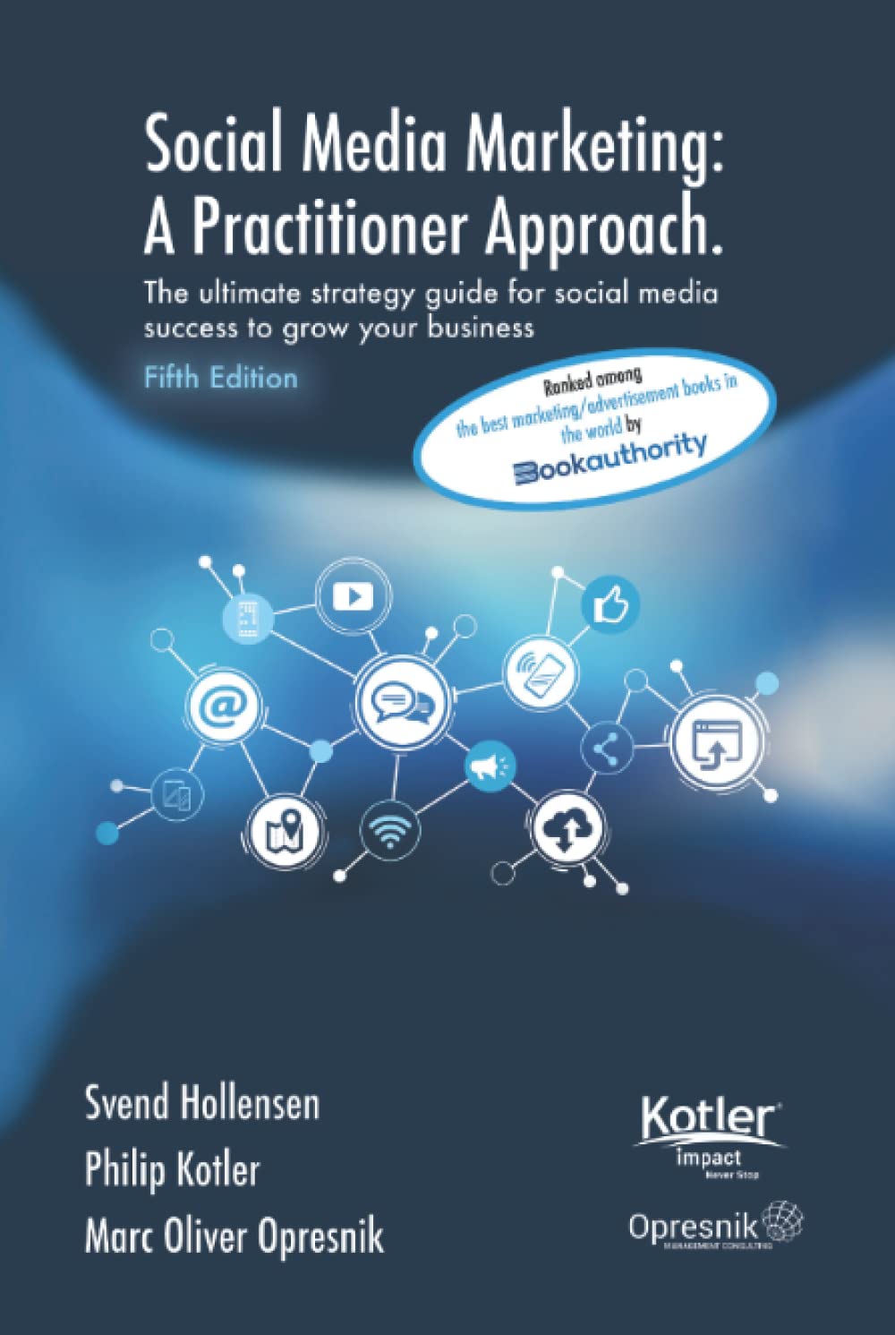 Social Media Marketing: A Practitioner Approach: The ultimate strategy guide for social media success to grow your business (Opresnik Management Guides, Band 38) Media & Communication