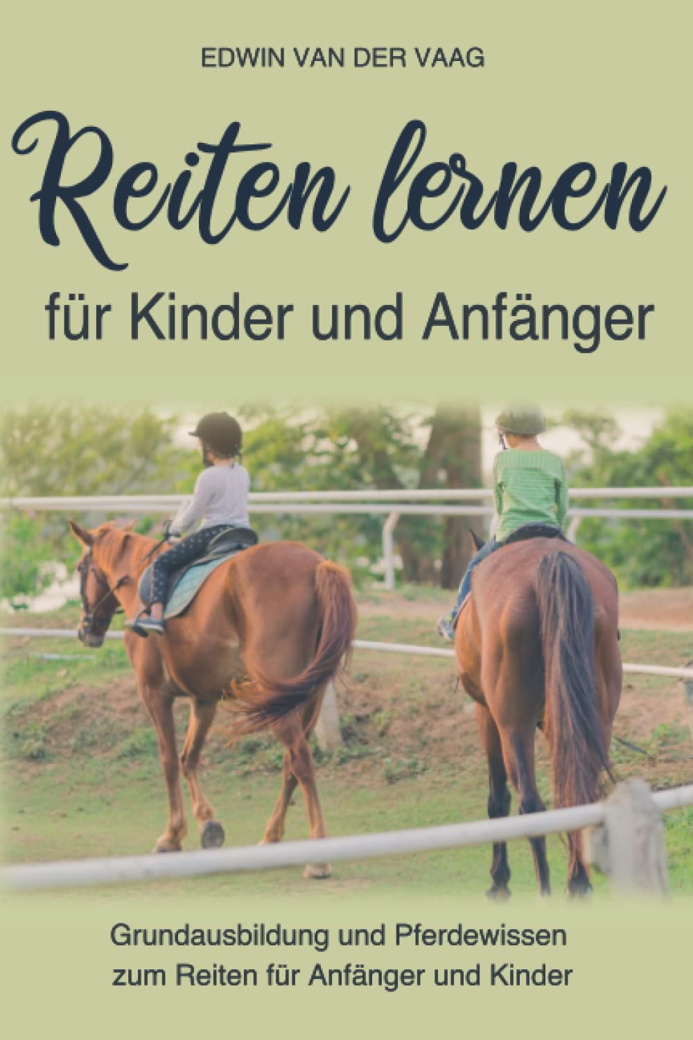 Reiten lernen für Kinder und Anfänger: Grundausbildung und Pferdewissen zum Reiten für Anfänger und Kinder Pets