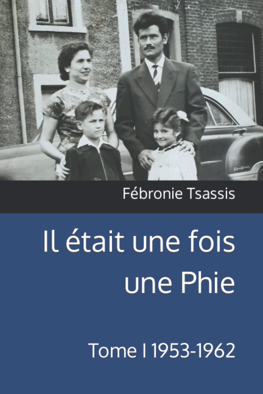 Il était une fois une Phie: Tome I 1953-1962 book