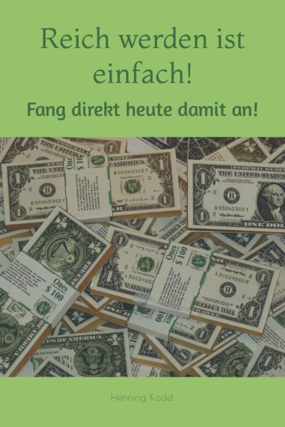Reich werden ist einfach!: Fang direkt heute damit an! Business, Finance & Career