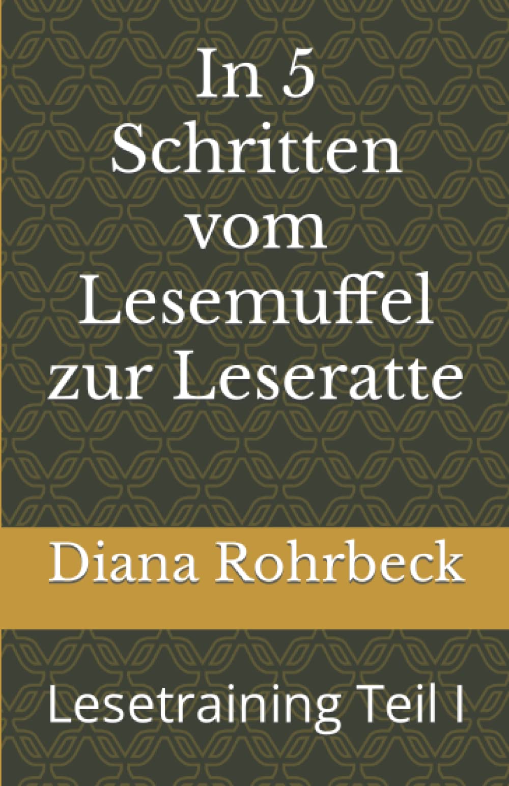 In 5 Schritten vom Lesemuffel zur Leseratte: Lesetraining Teil I Study Guides
