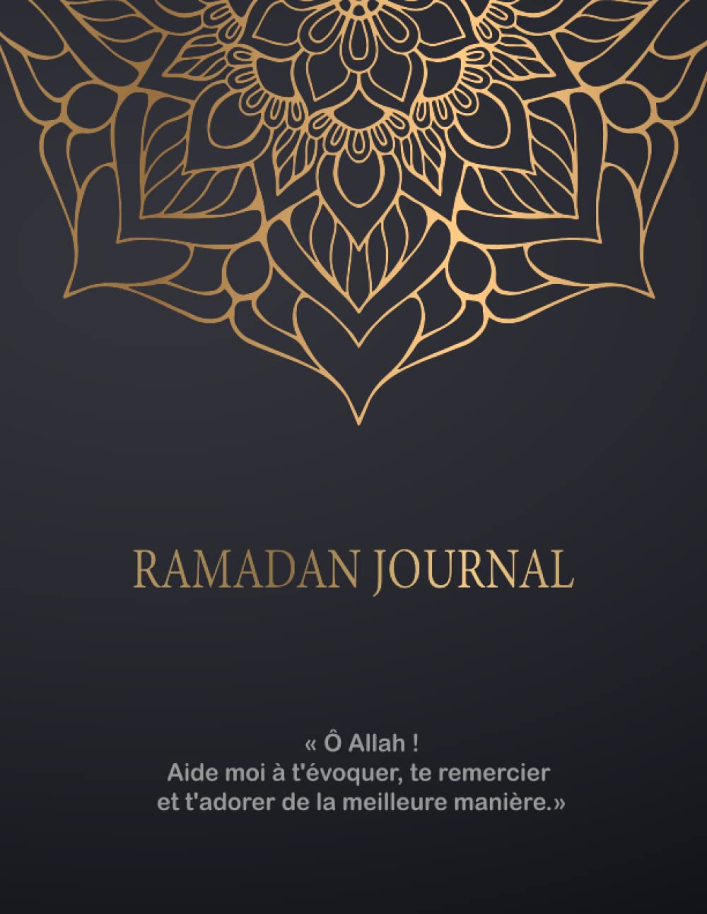 Mon Journal De Ramadan: Carnet De Ramadan | Planificateur et Organiseur pour Suivre Vos Objectifs PRIERE, HADITH INVOCATIONS et CORAN Durant Le Mois ... Islam | Mon Carnet du Ramadan mois Sacré book