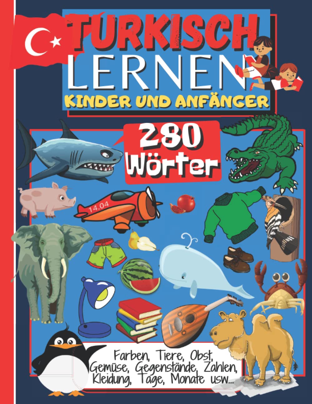 TÜRKISCH LERNEN FÜR KINDER UND ANFÄNGER: Türkisch Bücher für Kinder, kinderbuch für türkish lernen, kinderbuch zweisprachig türkisch deutsch, çocuk kitaplari Foreign Languages ​​& Dictionaries