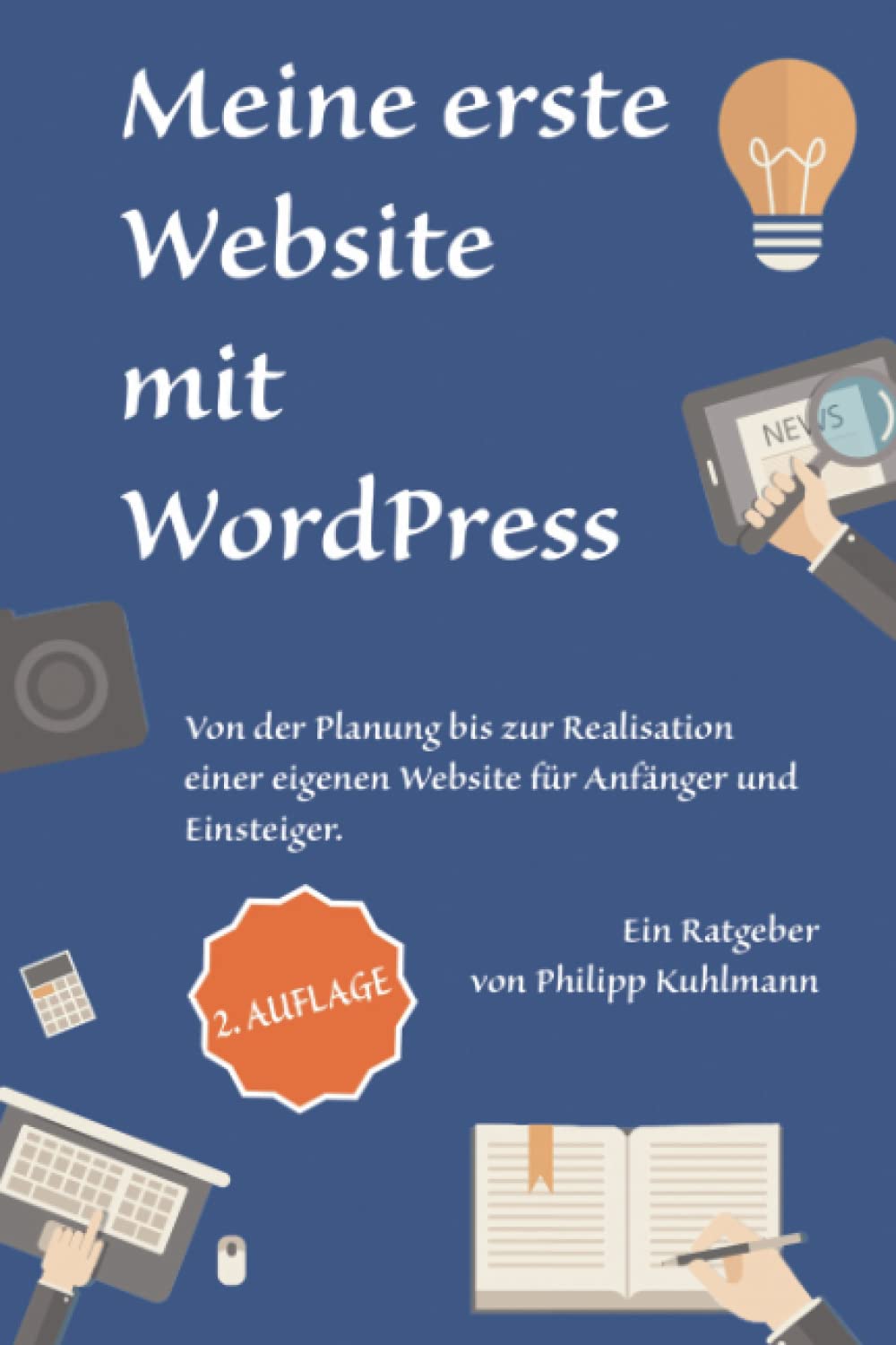 Meine erste Website mit WordPress: Von der Planung bis zur Realisation einer eigenen Website für Anfänger und Einsteiger Computer Science