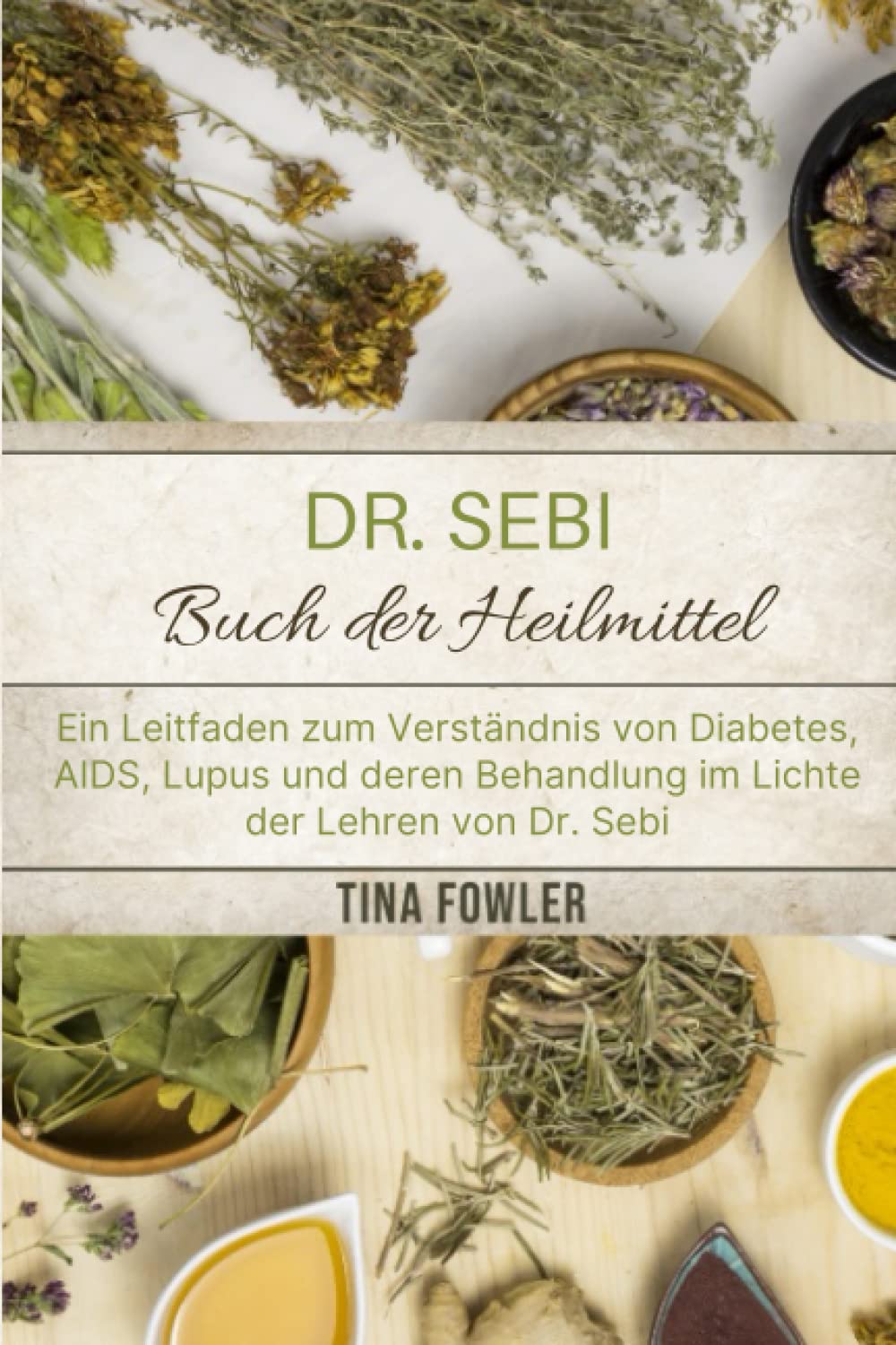 Dr. Sebi Buch der Heilmittel: Ein Leitfaden zum Verständnis von Diabetes, AIDS, Lupus und deren Behandlung im Lichte der Lehren von Dr. Sebi. (German version). Mathematics