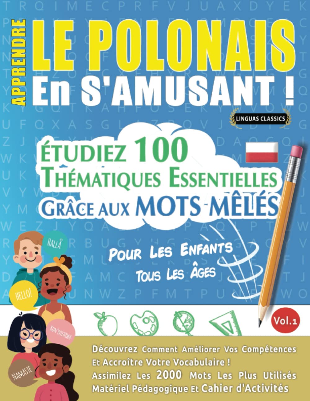 APPRENDRE LE POLONAIS EN S'AMUSANT - POUR LES ENFANTS: TOUS LES ÂGES - ÉTUDIEZ 100 THÉMATIQUES ESSENTIELLES GRÂCE AUX MOTS MÊLÉS - VOL.1: Découvrez ... Compétences Et Accroître Votre Vocabulaire! book