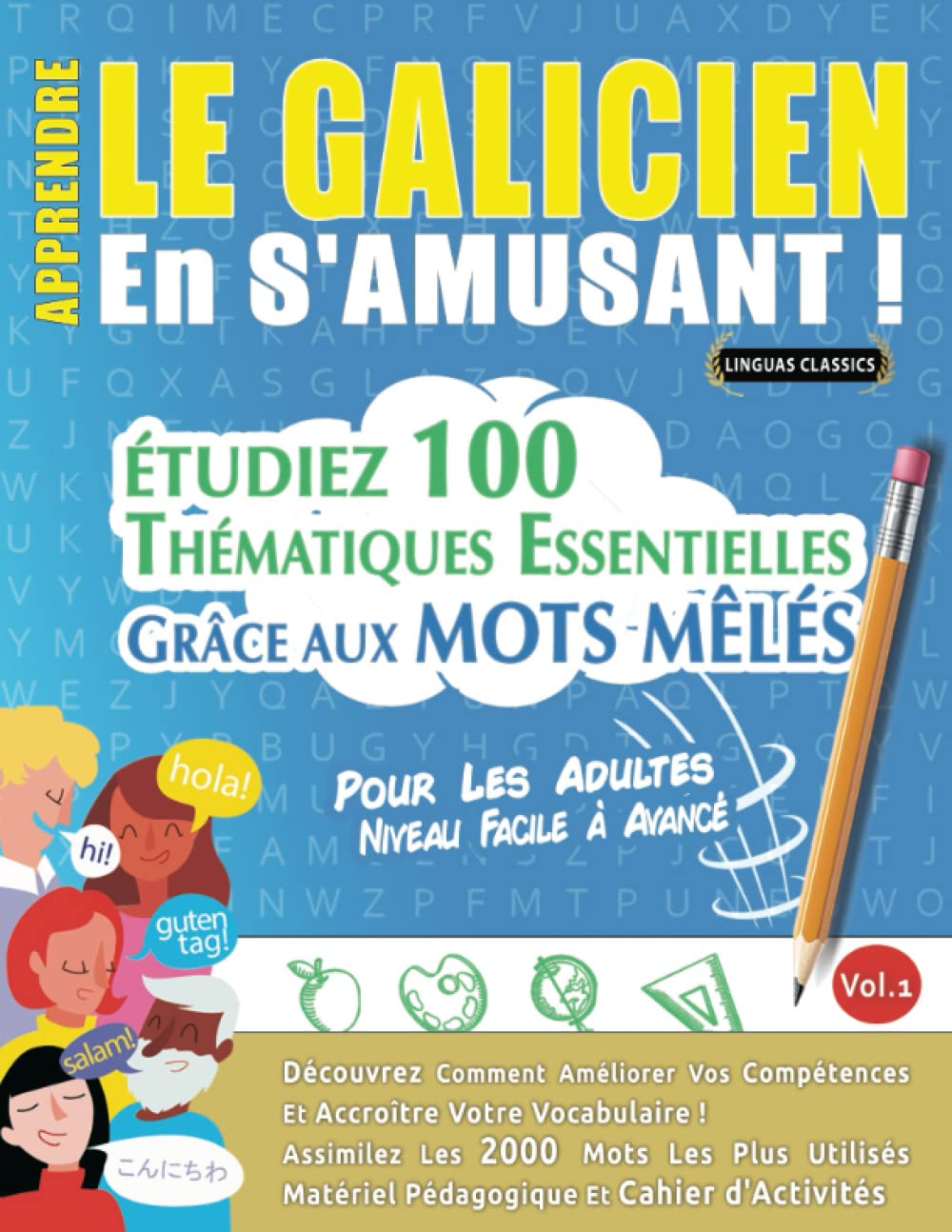 APPRENDRE LE GALICIEN EN S'AMUSANT - POUR LES ADULTES: NIVEAU FACILE À AVANCÉ - ÉTUDIEZ 100 THÉMATIQUES ESSENTIELLES GRÂCE AUX MOTS MÊLÉS - VOL.1: ... Compétences Et Accroître Votre Vocabulaire! book