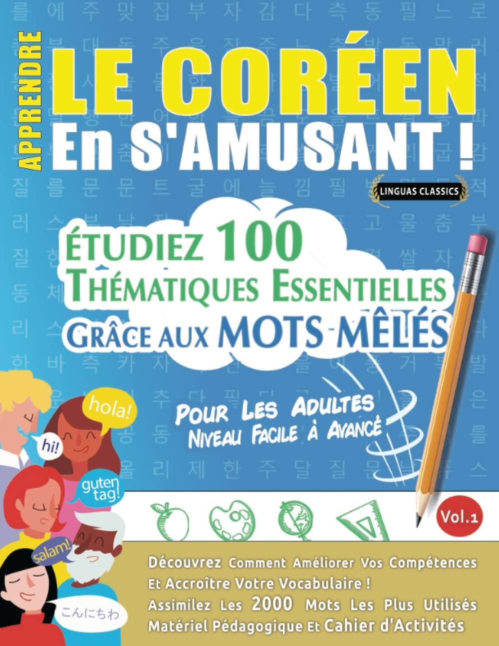 APPRENDRE LE CORÉEN EN S'AMUSANT - POUR LES ADULTES: NIVEAU FACILE À AVANCÉ - ÉTUDIEZ 100 THÉMATIQUES ESSENTIELLES GRÂCE AUX MOTS MÊLÉS - VOL.1: ... Compétences Et Accroître Votre Vocabulaire! book