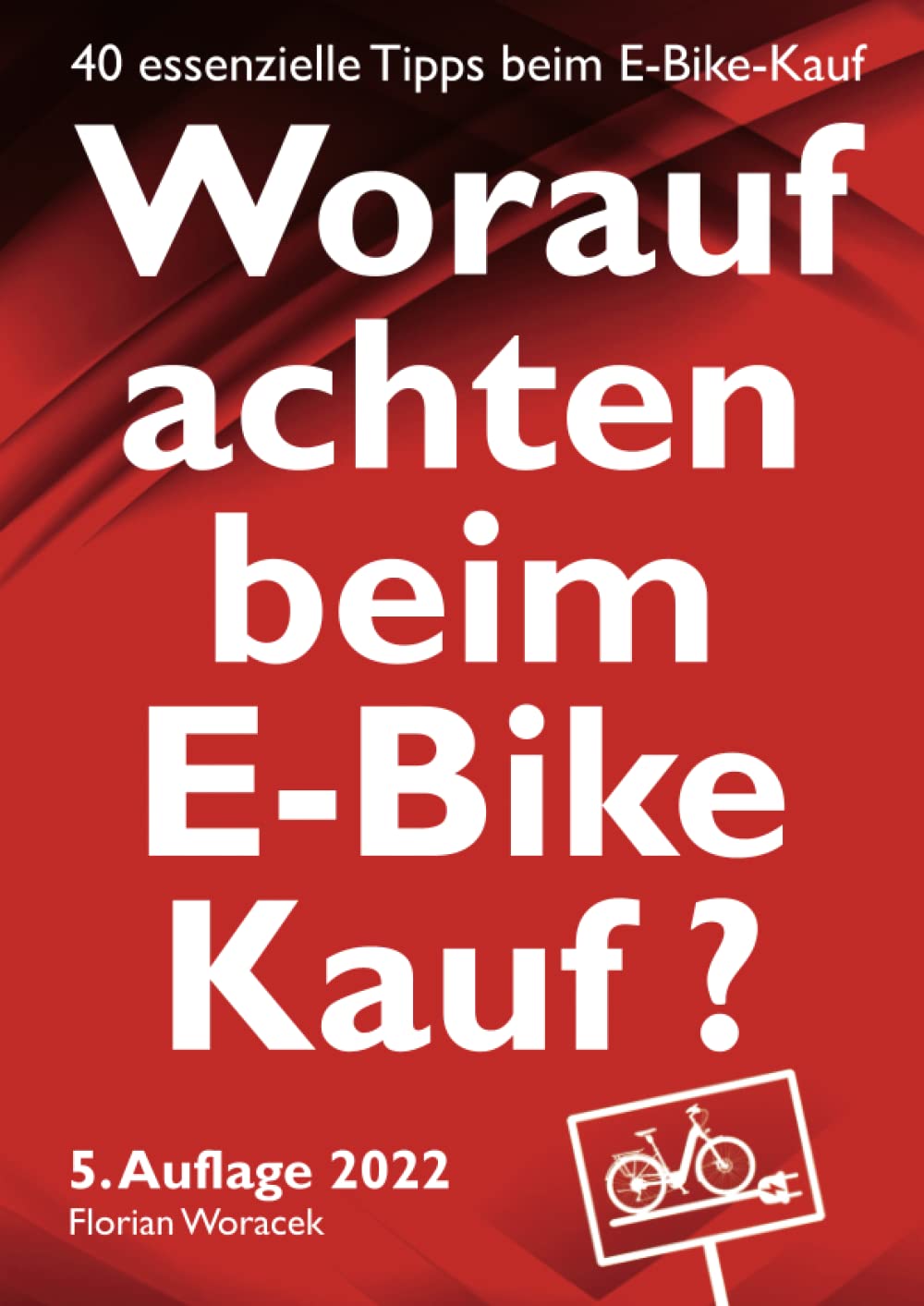 40 essenzielle Tipps beim E-Bike Kauf - 5. Auflage 2022: So finden Sie das für Sie optimale E-Bike! Health, Nutrition & Fitness