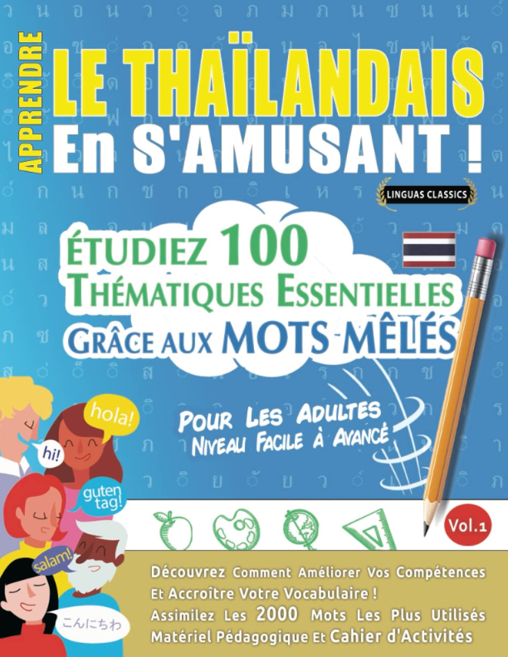 APPRENDRE LE THAÏLANDAIS EN S'AMUSANT - POUR LES ADULTES: NIVEAU FACILE À AVANCÉ - ÉTUDIEZ 100 THÉMATIQUES ESSENTIELLES GRÂCE AUX MOTS MÊLÉS - VOL.1: ... Compétences Et Accroître Votre Vocabulaire! book
