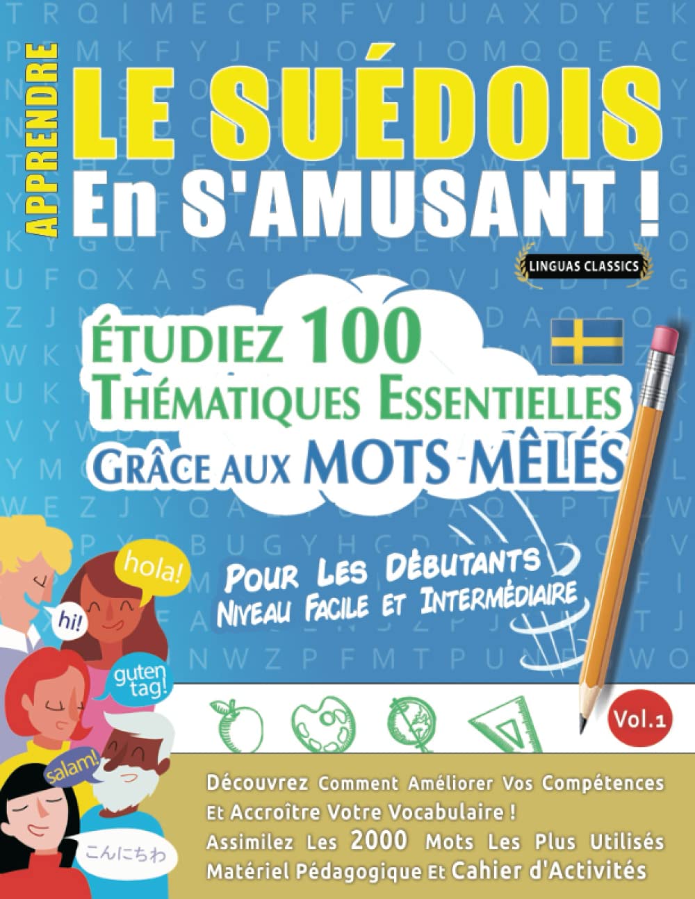 APPRENDRE LE SUÉDOIS EN S'AMUSANT - POUR LES DÉBUTANTS: NIVEAU FACILE ET INTERMÉDIAIRE - ÉTUDIEZ 100 THÉMATIQUES ESSENTIELLES GRÂCE AUX MOTS MÊLÉS - ... Compétences Et Accroître Votre Vocabulaire! Leisure & Fun