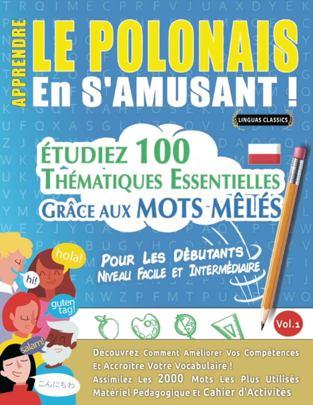 APPRENDRE LE POLONAIS EN S'AMUSANT - POUR LES DÉBUTANTS: NIVEAU FACILE ET INTERMÉDIAIRE - ÉTUDIEZ 100 THÉMATIQUES ESSENTIELLES GRÂCE AUX MOTS MÊLÉS - ... Compétences Et Accroître Votre Vocabulaire! book