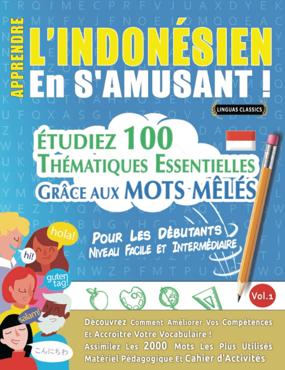 APPRENDRE L'INDONÉSIEN EN S'AMUSANT - POUR LES DÉBUTANTS: NIVEAU FACILE ET INTERMÉDIAIRE - ÉTUDIEZ 100 THÉMATIQUES ESSENTIELLES GRÂCE AUX MOTS MÊLÉS - ... Compétences Et Accroître Votre Vocabulaire! Leisure & Fun