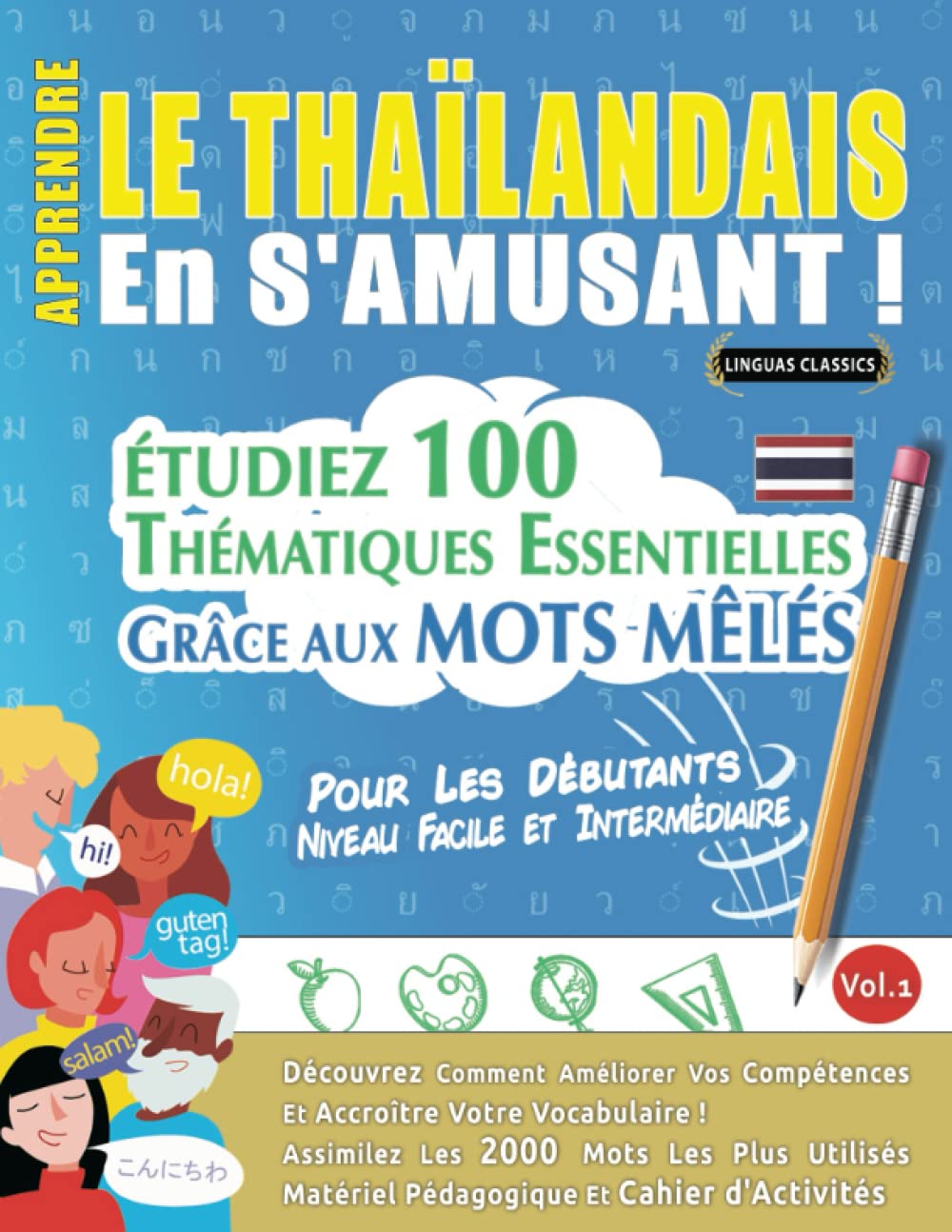 APPRENDRE LE THAÏLANDAIS EN S'AMUSANT - POUR LES DÉBUTANTS: NIVEAU FACILE ET INTERMÉDIAIRE - ÉTUDIEZ 100 THÉMATIQUES ESSENTIELLES GRÂCE AUX MOTS MÊLÉS ... Compétences Et Accroître Votre Vocabulaire! book