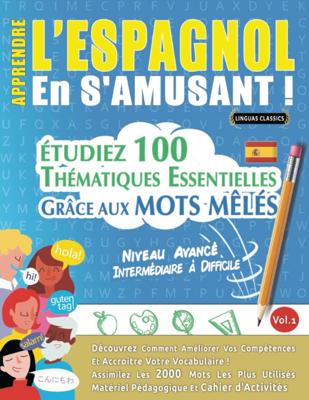 APPRENDRE L'ESPAGNOL EN S'AMUSANT - NIVEAU AVANCÉ: INTERMÉDIAIRE À DIFFICILE - ÉTUDIEZ 100 THÉMATIQUES ESSENTIELLES GRÂCE AUX MOTS MÊLÉS - VOL.1: ... Compétences Et Accroître Votre Vocabulaire! Leisure & Fun