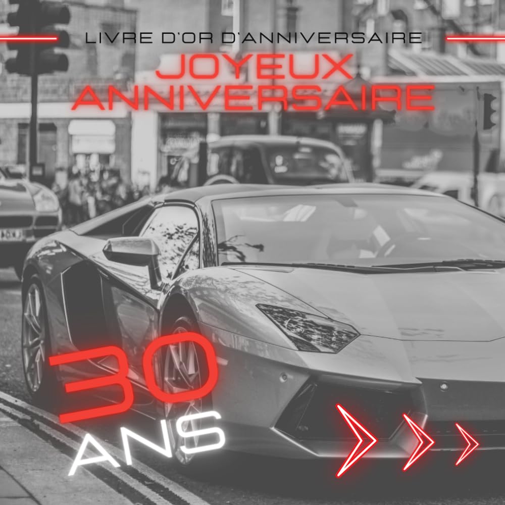 Livre d'or d'anniversaire - 30 ans: Souvenir d'anniversaire pour homme ou garçon - thème voiture de sport rouge book