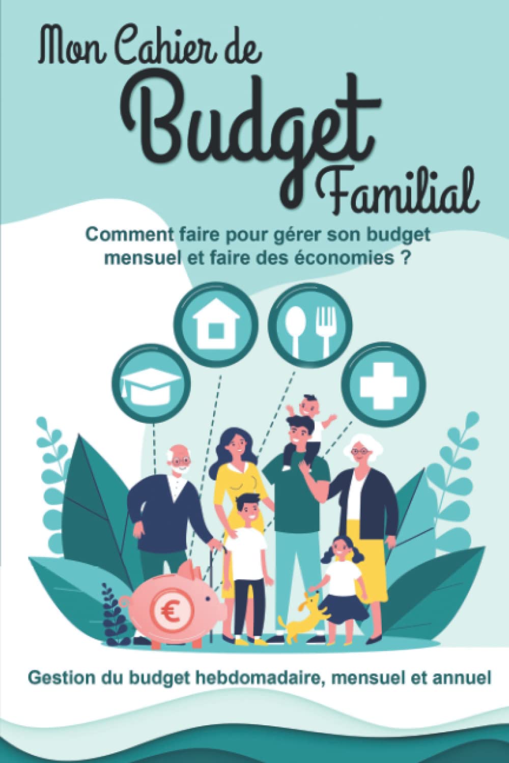 Mon cahier de budget familial: Cahier de budget familial | Gérer ses dépenses et gestion de budget personnel | Faire des économies | Comment gérer son ... revenus | Papier qualité blanc | 120 pages book