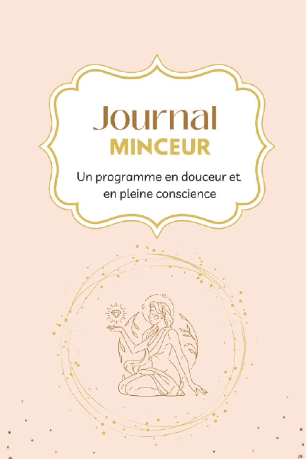Journal minceur: Un programme en douceur et en pleine conscience vers la meilleure version de vous-même book