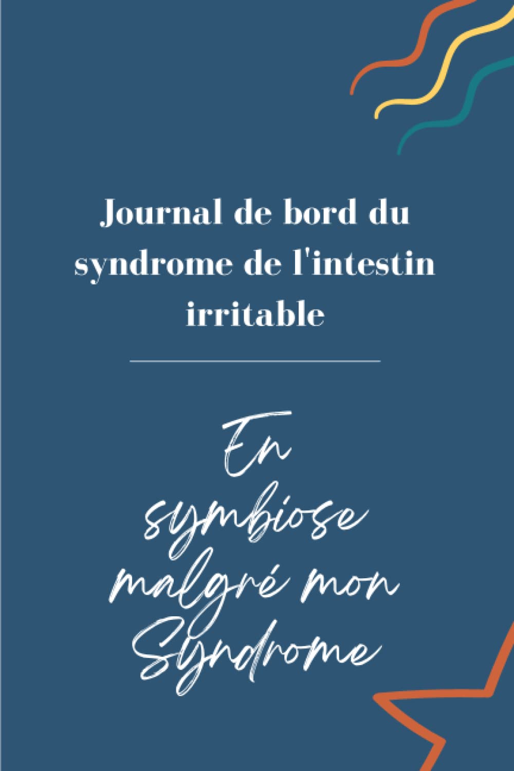 Journal de bord du syndrome de l'intestin irritable: En symbiose malgré mon syndrome book
