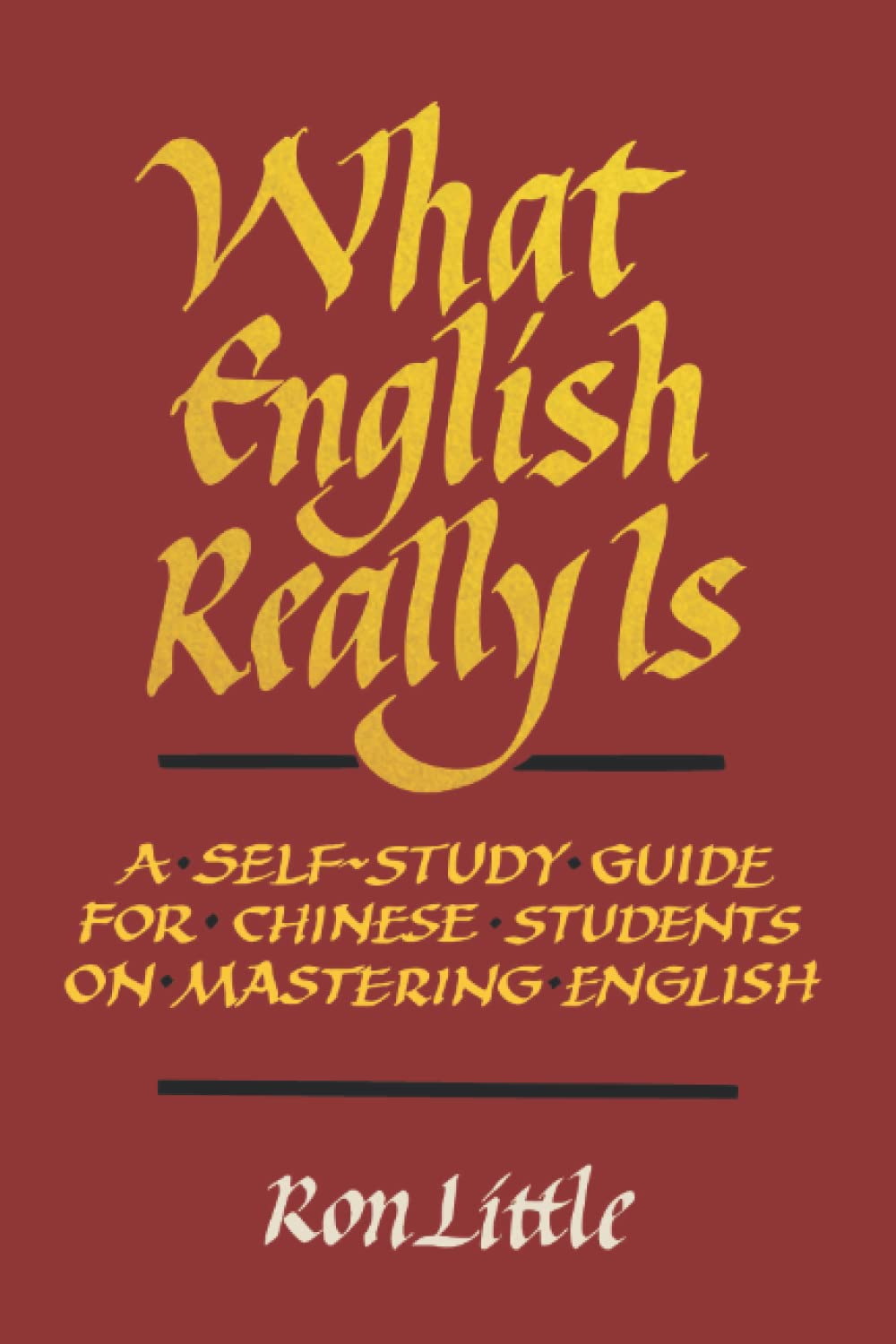 What English Really Is: A Self-Study Guide for Chinese Students on Mastering English (Published in both English and Chinese (被誤會的英語)) Foreign Languages ​​& Dictionaries