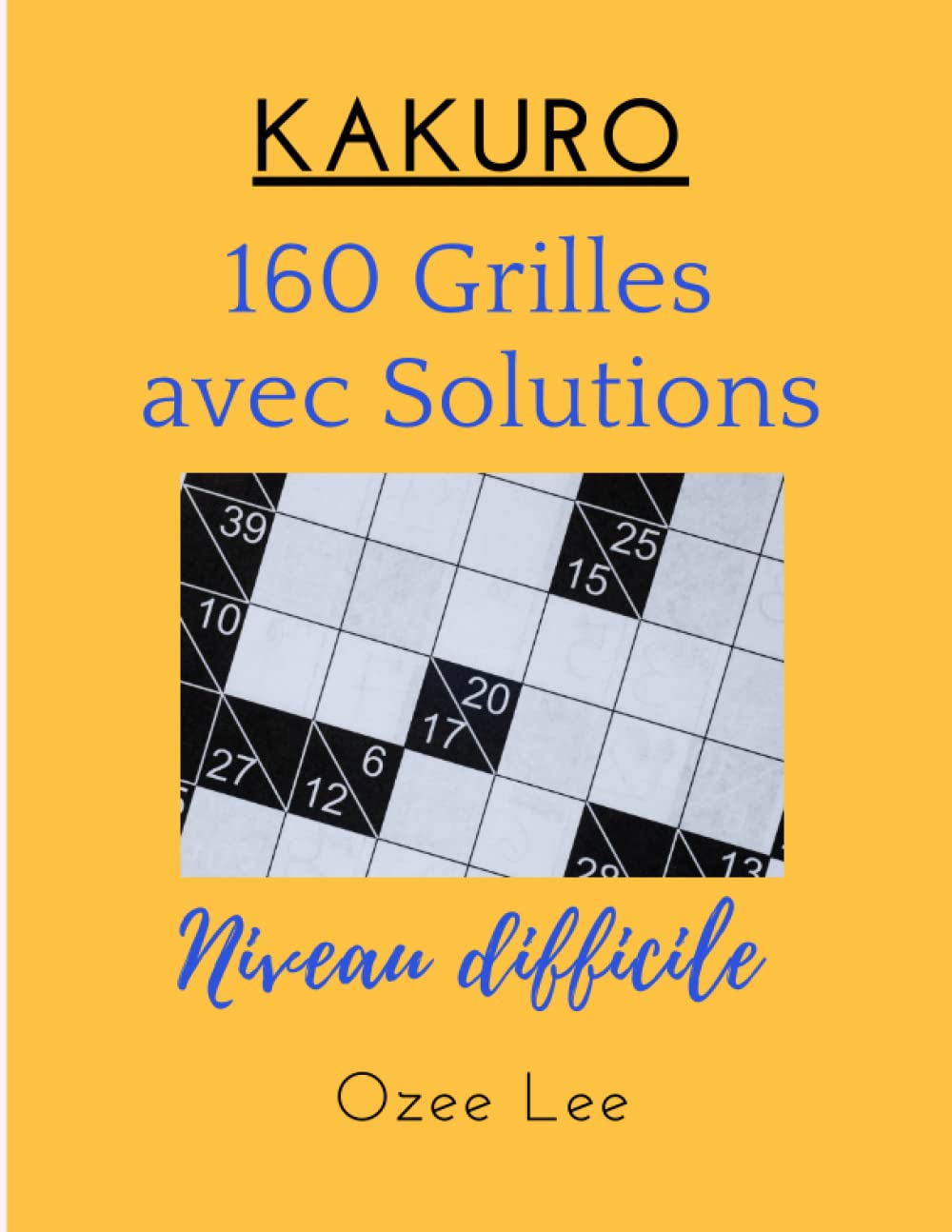 Kakuro Adultes : 160 Grilles avec solutions | Difficile | 16x16: Anti-stress & éducatif | Enigmes et casse-tête pour adultes book