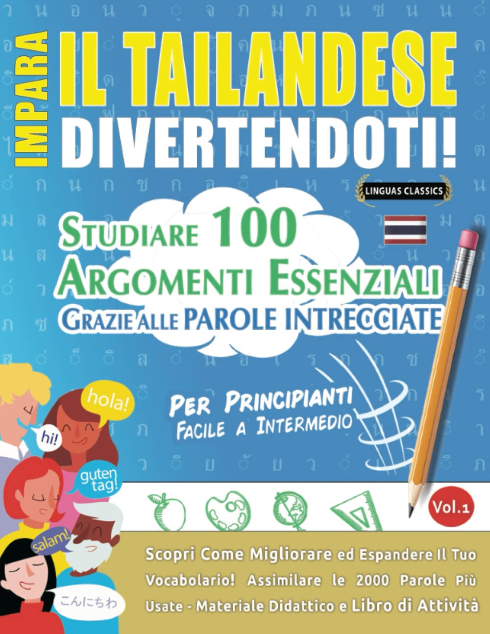 IMPARA IL TAILANDESE DIVERTENDOTI! - PER PRINCIPIANTI: FACILE A INTERMEDIO - STUDIARE 100 ARGOMENTI ESSENZIALI GRAZIE ALLE PAROLE INTRECCIATE - VOL.1: ... Migliorare ed Espandere Il Tuo Vocabolario! Leisure & Fun