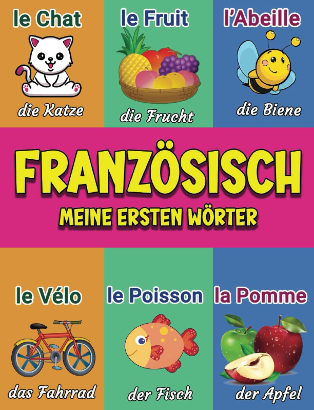 Französisch: Meine Ersten Wörter: Bildwörterbuch für Babys und Kinder | Mehr als 200 Wesentliche Wörter Französisch Deutsch Non-fiction