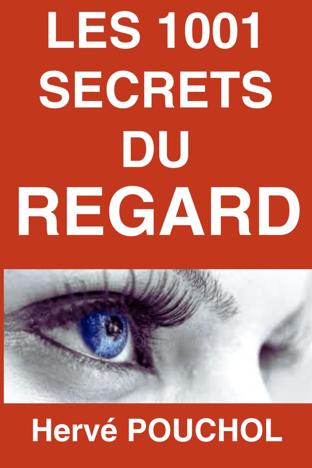 Les 1001 Secrets du Regard: Un regard ne ment jamais Self-help