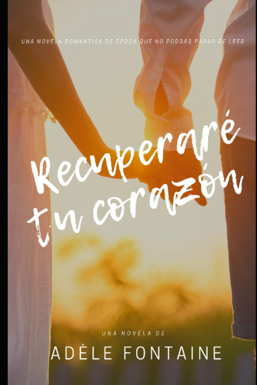 Recuperaré tu corazón: Una novela romántica de época con un toque de misterio book