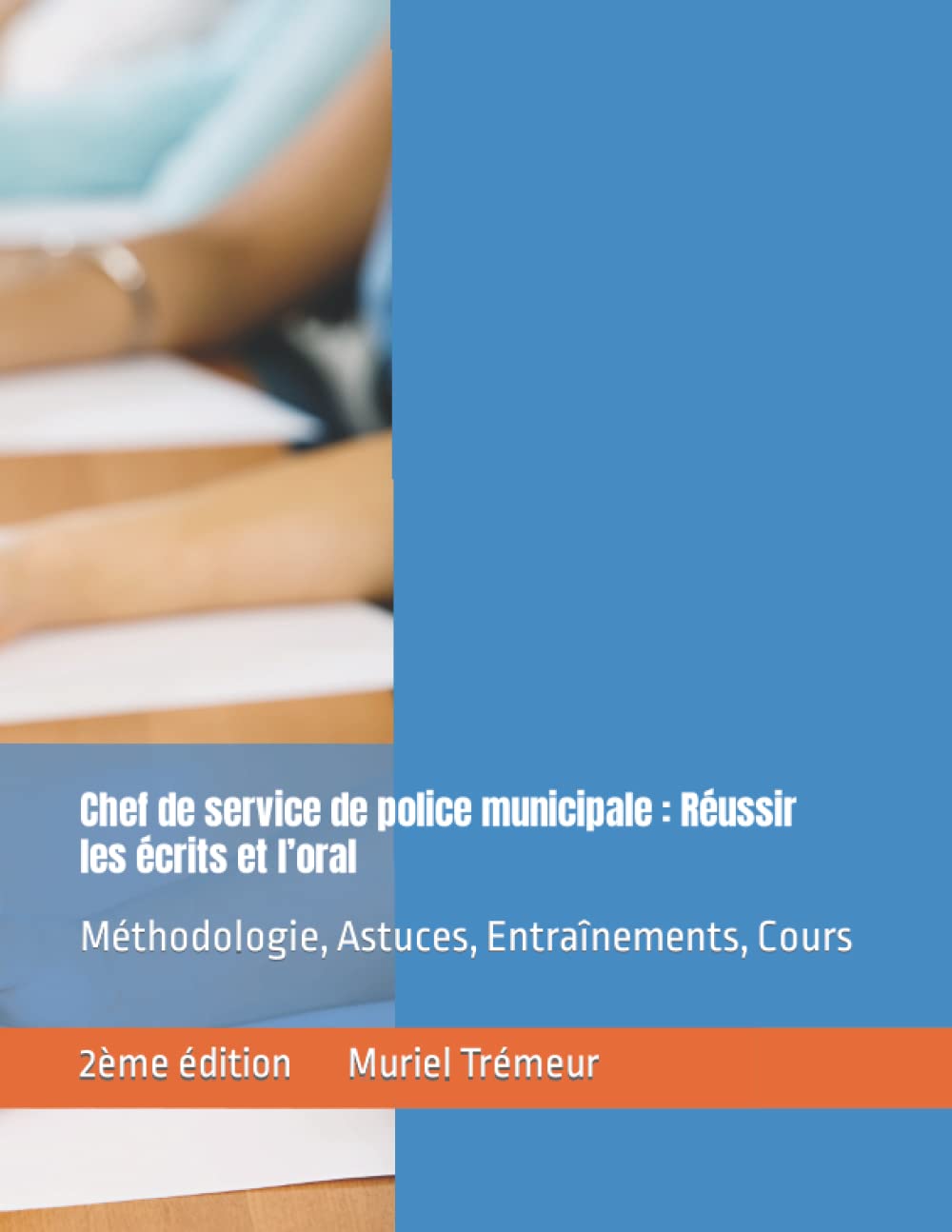 Chef de service de police municipale : Réussir les écrits et l’oral: Méthodologie, Astuces, Entraînements, Cours 2ème édition Books